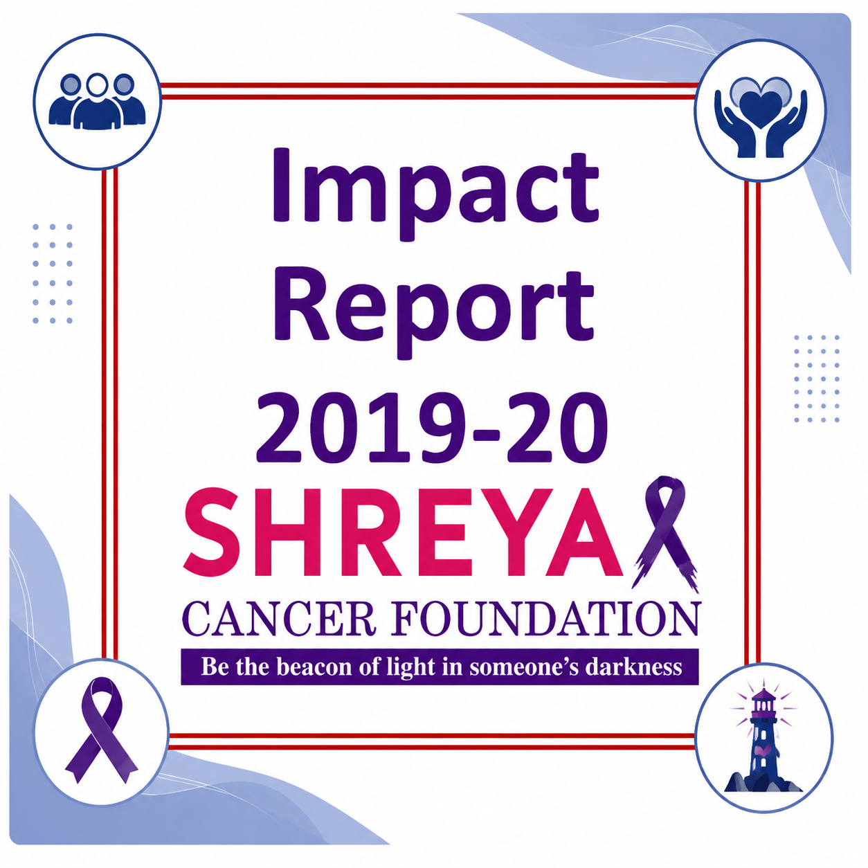 Impact Report 2019-2020 - Shreya Cancer Foundation